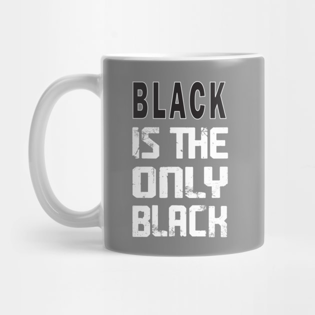 Black Is The Only Black : Fashion, Black Style, Gift For Mom, Gift For Dad by DonVector